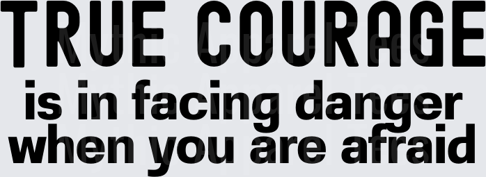 True Courage Is In Facing Danger When You Are Afraid Wizard of Oz Quote Bold Typography Design