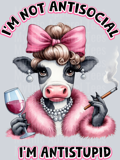 I'm not antisocial i'm anti stupid DTF Cow Transfers