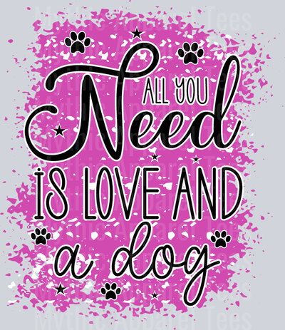 All You Need Is Love And A Dog Bright pink and black words DTF Dog Transfers