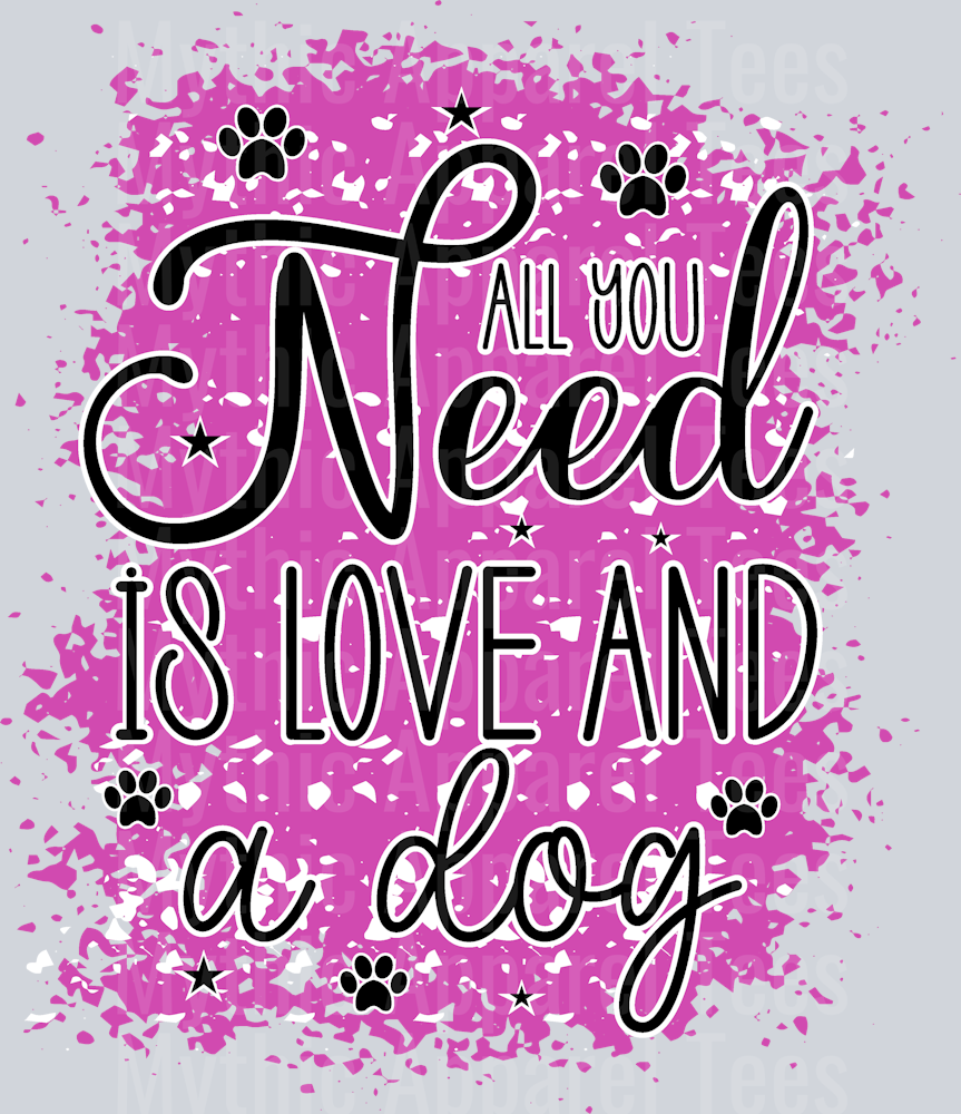 All You Need Is Love And A Dog Bright pink and black words DTF Dog Transfers