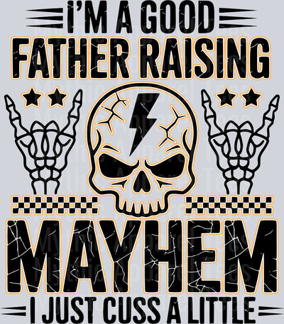 I'm just a father raising mayhem I just cuss a little yellow DTF Dad Transfers