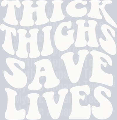Thick thighs save lives DTF Sassy Transfers