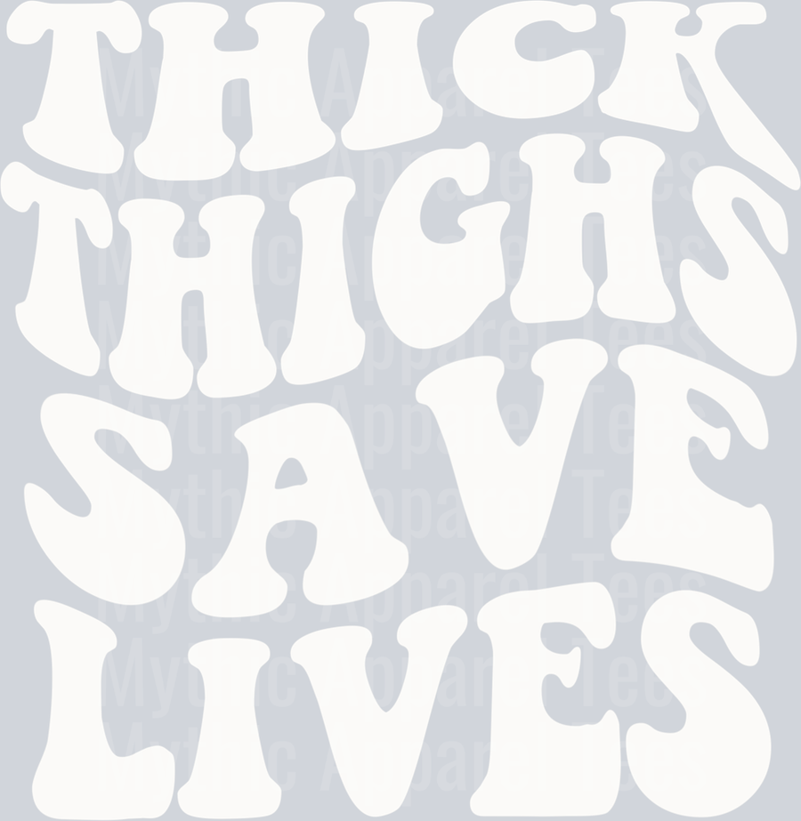 Thick thighs save lives DTF Sassy Transfers