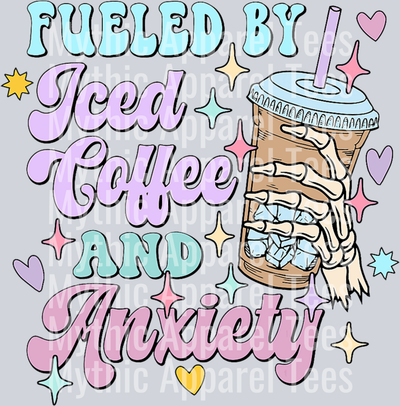 Fueled by Iced Coffee and Anxiety DTF Coffee Transfers