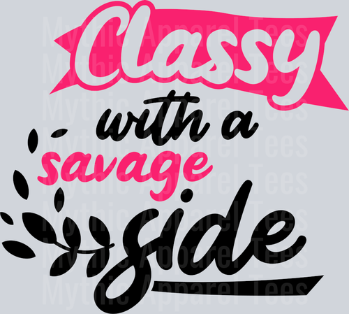 Classy with a savage side  DTF Sarcastic Sassy Transfers