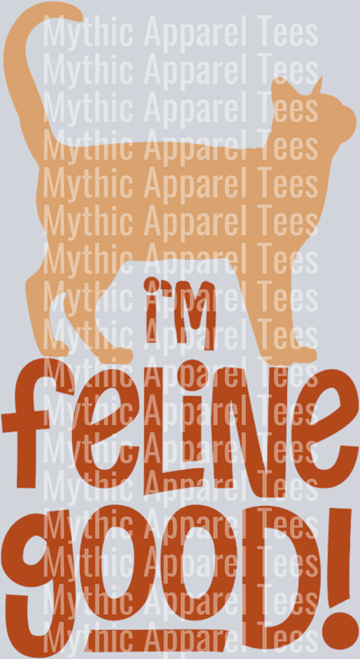 I'm Feline Good – DTF Heat Transfer – Funny Cat Design