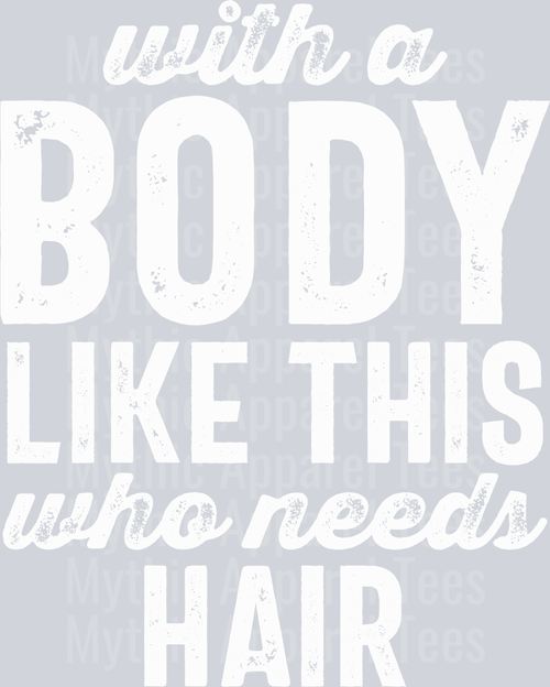 With A Body Like This DISTRESSED White  DTF Husband Transfers