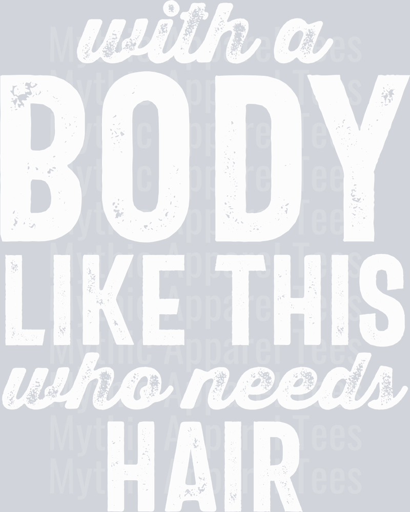 With A Body Like This DISTRESSED White  DTF Husband Transfers