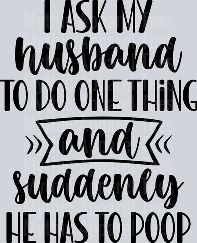 I ask my husband to do one thing and suddenly he has to poop Husband Wife Transfers
