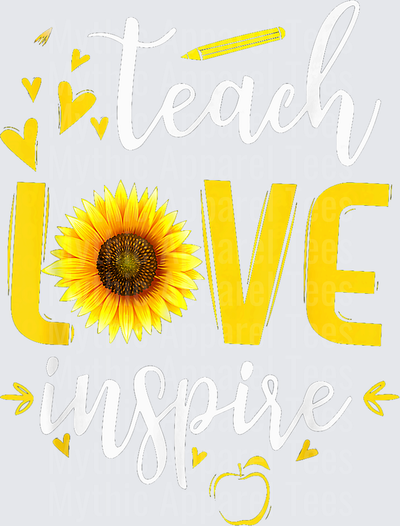 Teach Love Inspire Sunflower Teacher Appreciation Yellow Script with Hearts Pencil and Apple Accents