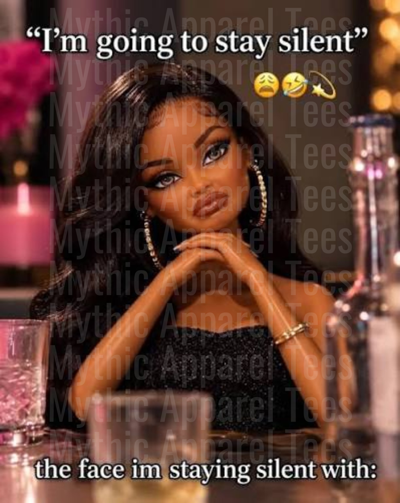 Doll Face I'm Going To Stay Silent The Face I'm Staying Silent With Funny Sassy Animated Black Woman Meme Design