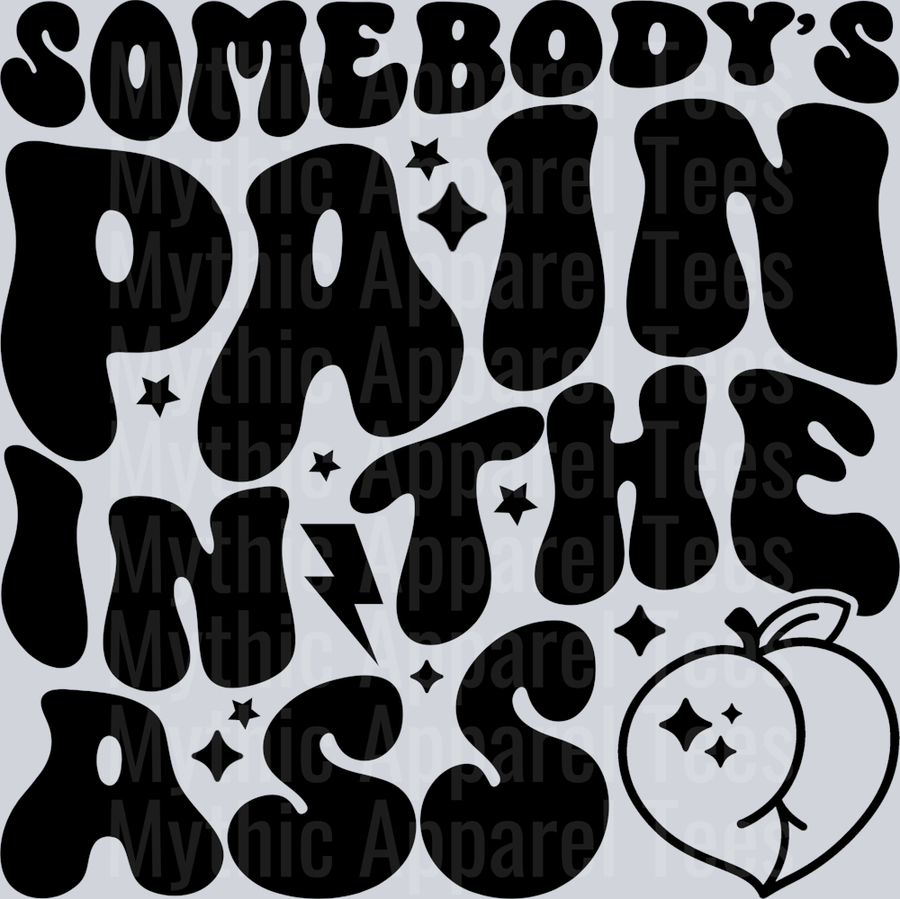 Somebodys Pain In The Ass
