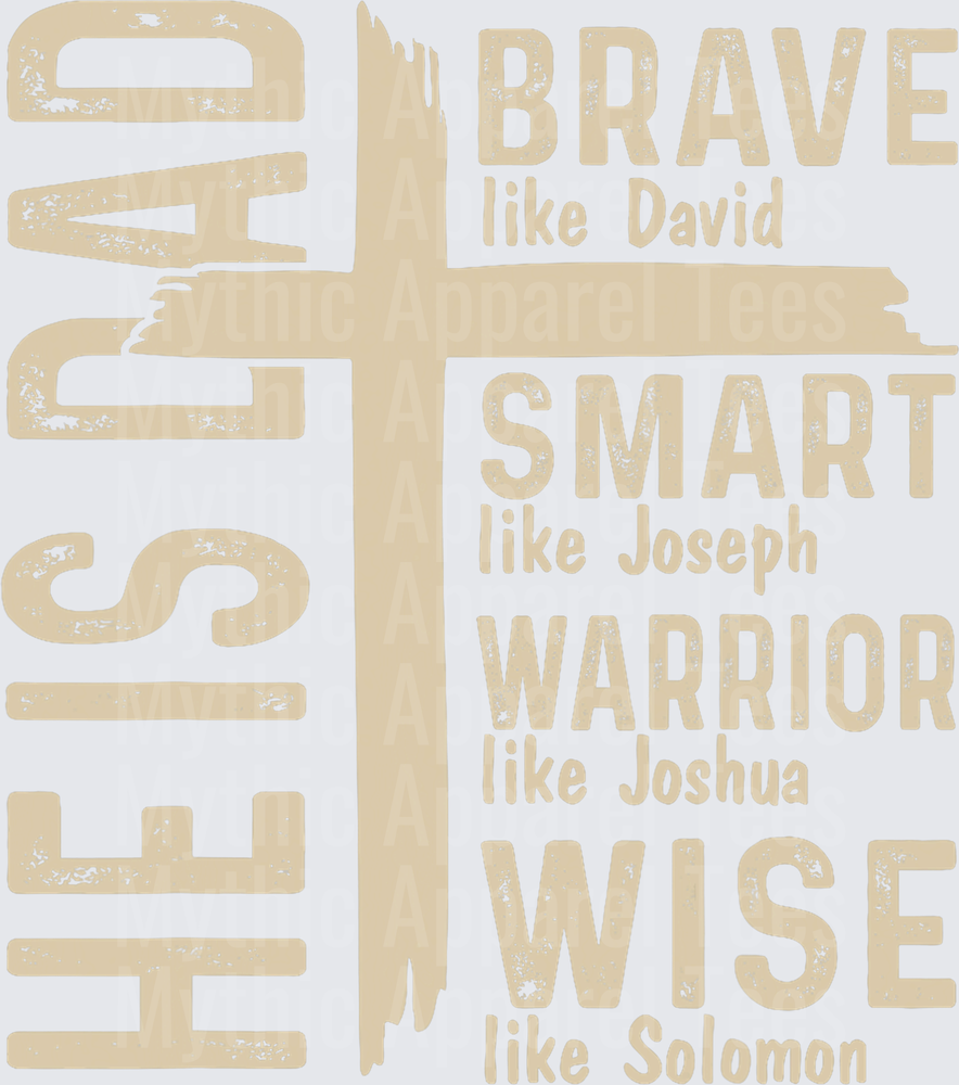 He Is Dad Brave Like David Smart Like Joseph Warrior Like Joshua Wise Like Solomon Christian Cross Faith Father
