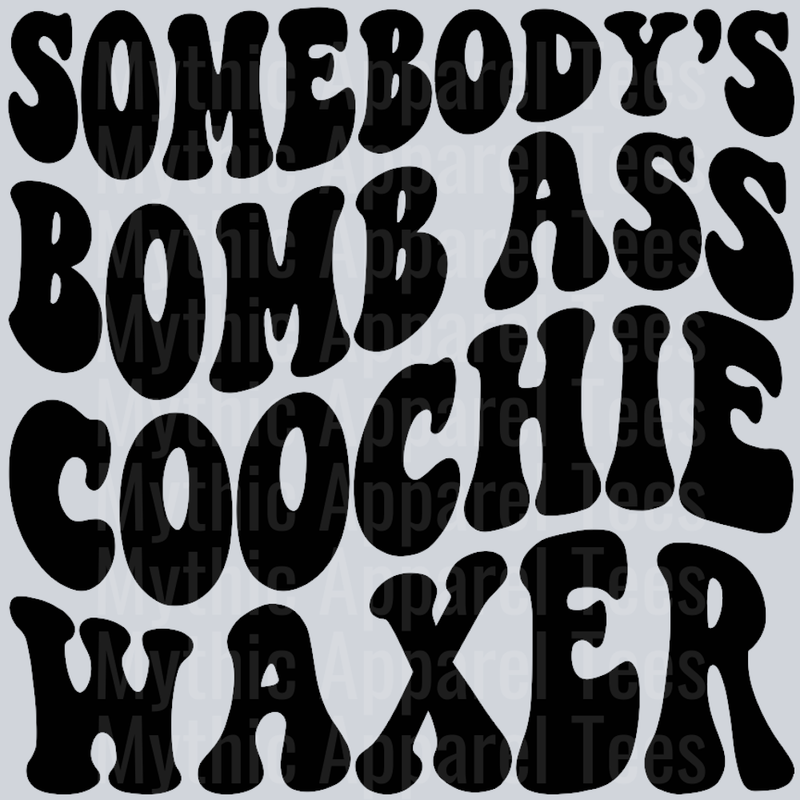 Somebodys Bomb Ass Coochie Waxer Wavey Retro Style Funny Shirt Design
