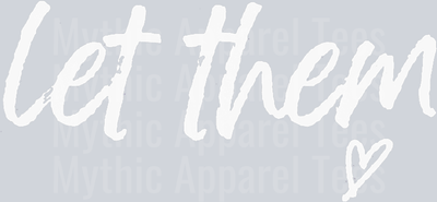 Let Them, Apparel For Life T-Shirt