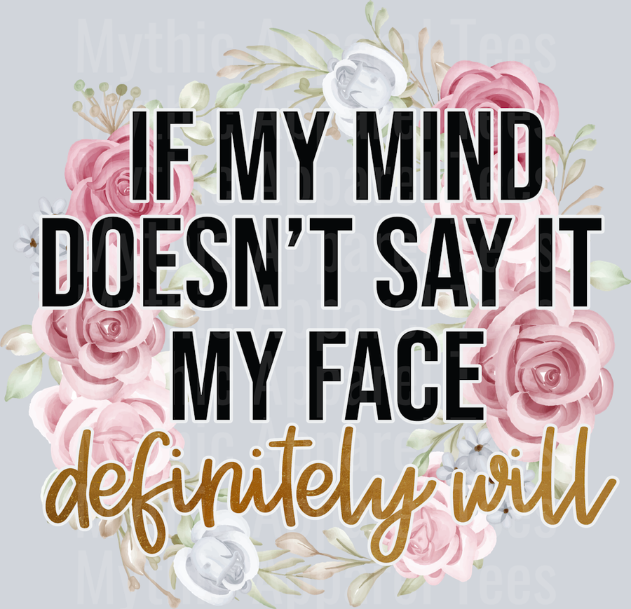 If My Mind Doesn't Say It My Face Definitely Will DTF Sarcastic Sassy Transfers