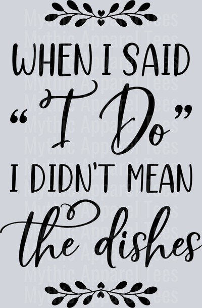 When I said I do I didn't mean the dishes Husband Wife Transfers