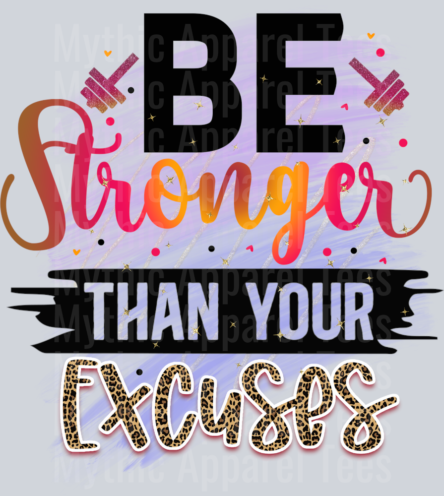 Be Stronger Than Your Excuses DTF Inspirational Transfers