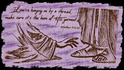 Faith - If You're Hanging On By A Thread Make Sure It's The Hem Of His Garment Matthew 9:20-22 Biblical Sketch Woman Reaching For Jesus Robe Purple Illustrated Christian Quote
