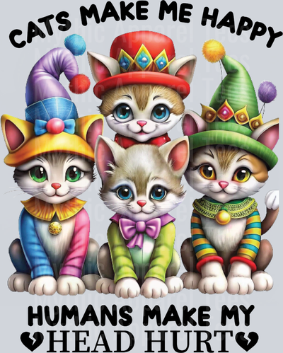 Cats Make Me Happy Humans make my head hurt DTF Cat Transfers