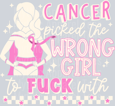 Cancer You Picked The Wrong Girl To Fuck With Breast Cancer Awareness White