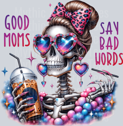 Good moms say bad words mom shirt design coffee Skelly Girl DTF Skull Transfers