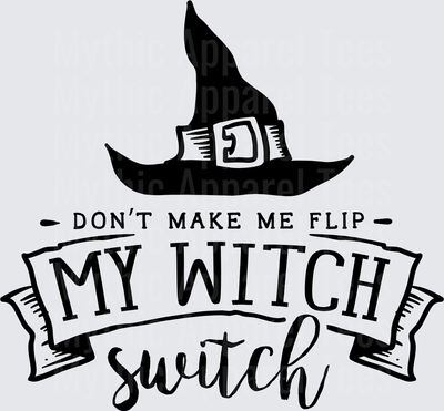 Don't Make Me Flip My Witch Switch Black Witch Hat Banner Halloween Humor Saying