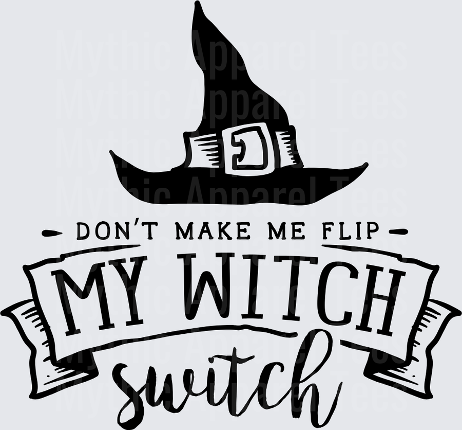 Don't Make Me Flip My Witch Switch Black Witch Hat Banner Halloween Humor Saying