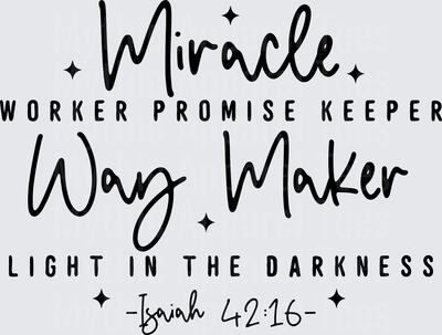 Miracle Worker Promise Keeper Way Maker Light In The Darkness Isaiah 42:16 Christian Faith Script