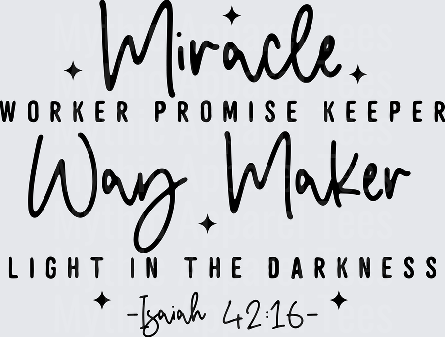 Miracle Worker Promise Keeper Way Maker Light In The Darkness Isaiah 42:16 Christian Faith Script