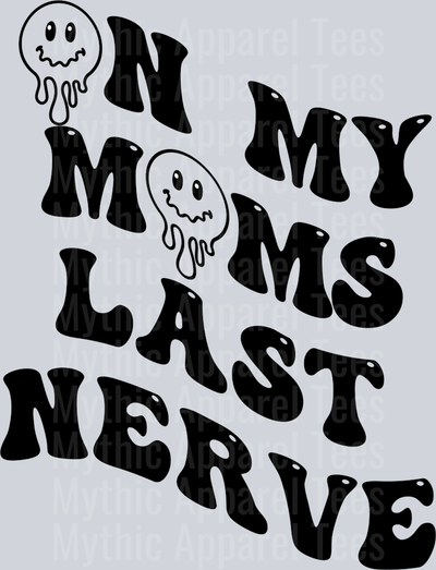 On MY Mom's Last Nerve DTF Kid Transfers