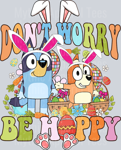 Don't Worry Be Happy Easter Bluey Design DTF Bluey Transfers