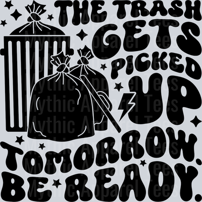 The Trash Gets Picked Up Tomorrow