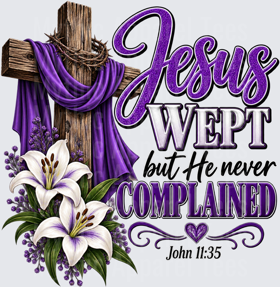 Faith Jesus Wept But He Never Complained John 11:35 Wooden Cross Crown of Thorns Purple Drape White Lily Floral Christian Scripture