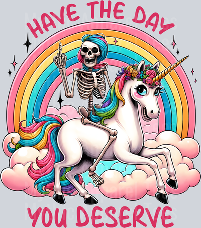 Have the day you deserve unicorn Skelly Girl DTF Skull Transfers