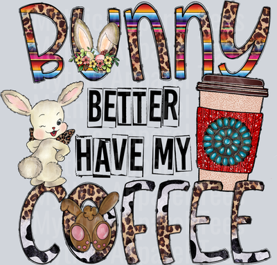 Bunny Better Have My Coffee Western Easter