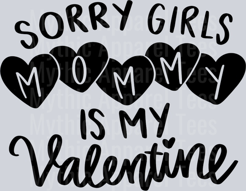 Sorry Girls My Mom is My Valentine DTF Valentines Day Transfers