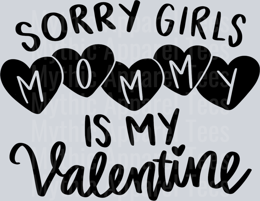Sorry Girls My Mom is My Valentine DTF Valentines Day Transfers