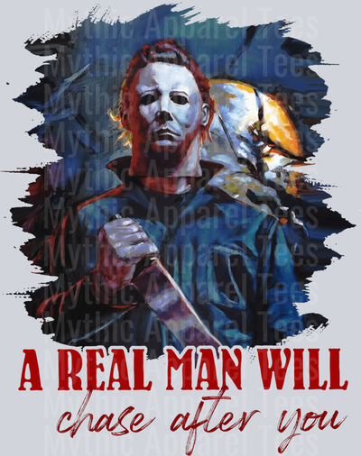 A Real Man Will Chase After You Valentines Day Funny Halloween DTF horror Movie Transfers