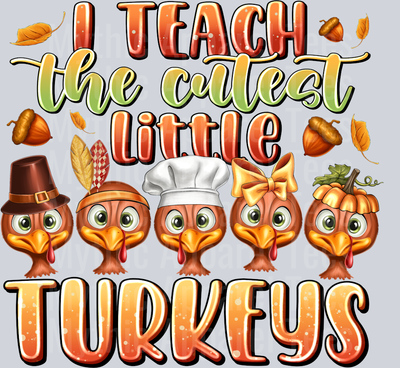 I Teach The Cutest Little Turkeys Teacher Thanksgiving
