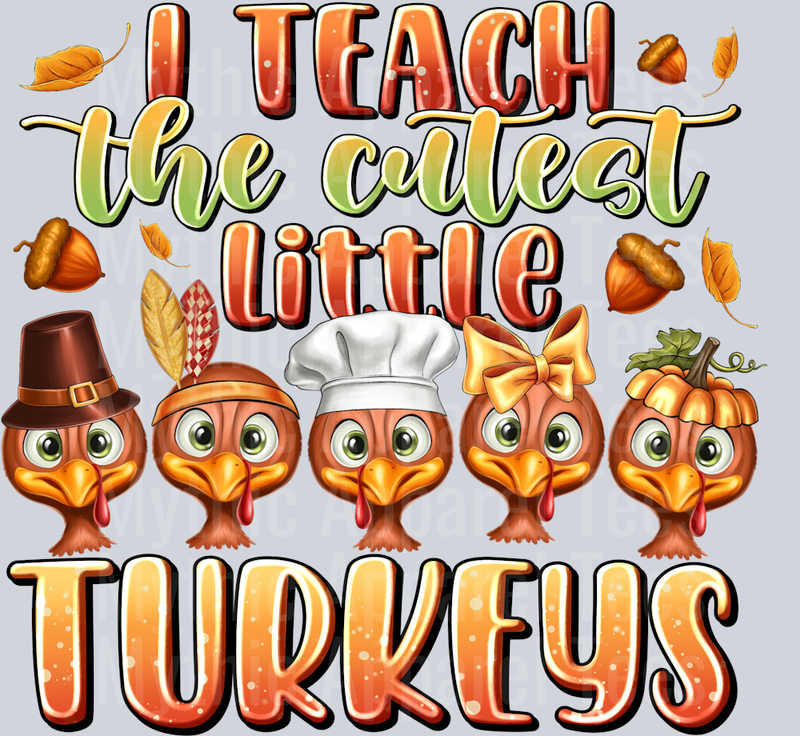 I Teach The Cutest Little Turkeys Teacher Thanksgiving