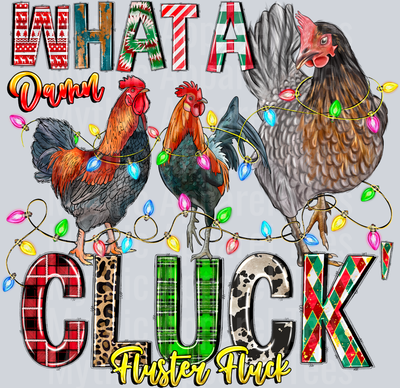 What a Damn Cluck Fluster Fluck Chicken