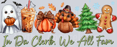In da clerb we all fam Thanksgiving Halloween Christmas Coffee