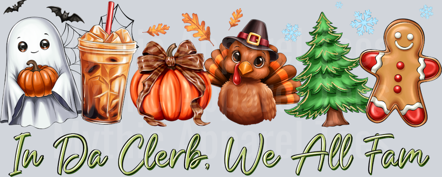In da clerb we all fam Thanksgiving Halloween Christmas Coffee