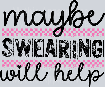 Maybe swearing will help Pink and black checkers DTF Sarcastic Sassy Transfers