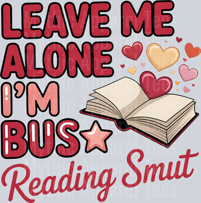 Leave me alone I'm busy reading smut DTF Book Transfers
