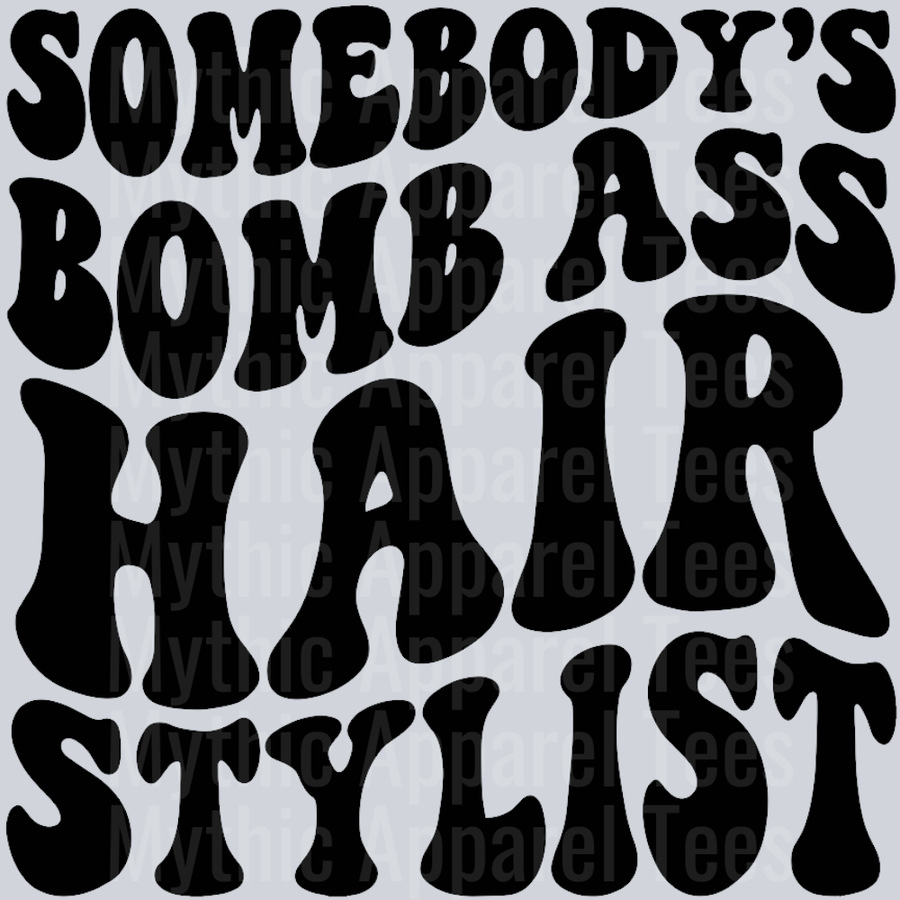 Somebodys Bomb Ass Hairstylist Wavey Retro Style Funny Shirt Design