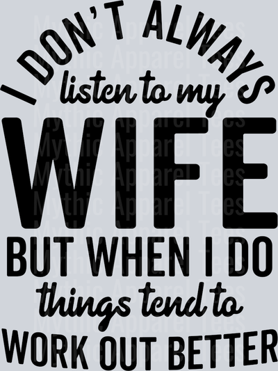 I Dont Always Listen To my Wife DTF Husband Transfers