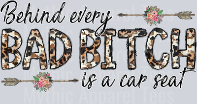 Behind Every Bad Bitch Is A Car Seat Empowering Sarcastic mom