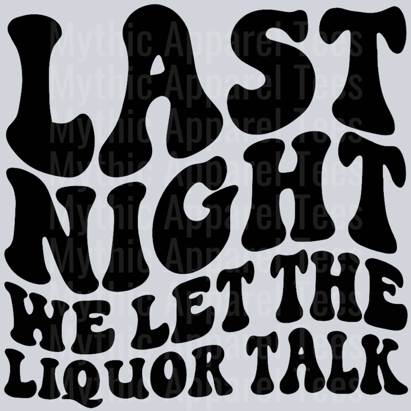 Last Night We Let The Liquor Talk Wavy Retro Funny Designs
